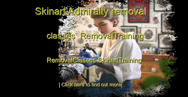 Skinart Admiralty removal classes | #RemovalTraining #RemovalClasses #SkinartTraining-Singapore