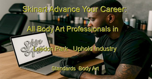 Skinart Advance Your Career: All Body Art Professionals in Leedon Park - Uphold Industry Standards | Body Art Qualification Authority | BAQA-Singapore