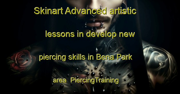 Skinart Advanced artistic lessons in develop new piercing skills in Bena Park area | PiercingTraining | PiercingClasses | SkinartTraining-Singapore
