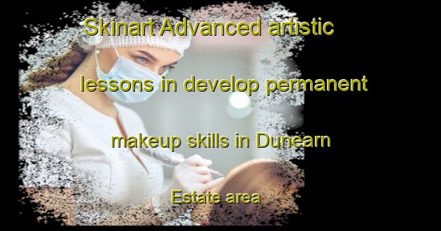 Skinart Advanced artistic lessons in develop permanent makeup skills in Dunearn Estate area | PermanentmakeupTraining | PermanentmakeupClasses | SkinartTraining-Singapore