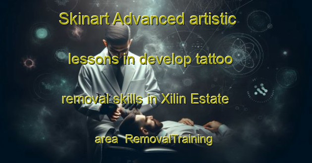 Skinart Advanced artistic lessons in develop tattoo removal skills in Xilin Estate area | RemovalTraining | RemovalClasses | SkinartTraining-Singapore