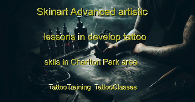 Skinart Advanced artistic lessons in develop tattoo skils in Charlton Park area | TattooTraining | TattooClasses | SkinartTraining-Singapore