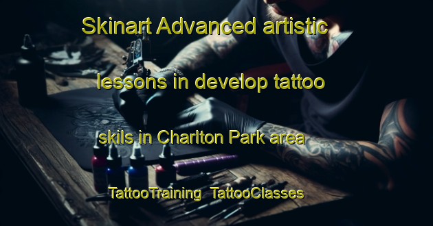 Skinart Advanced artistic lessons in develop tattoo skils in Charlton Park area | TattooTraining | TattooClasses | SkinartTraining-Singapore