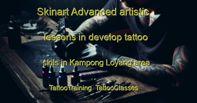 Skinart Advanced artistic lessons in develop tattoo skils in Kampong Loyang area | TattooTraining | TattooClasses | SkinartTraining-Singapore