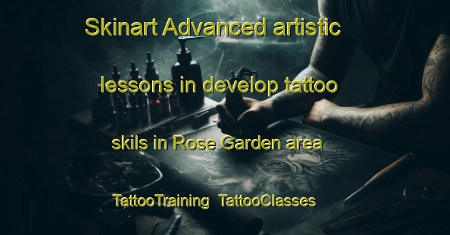 Skinart Advanced artistic lessons in develop tattoo skils in Rose Garden area | TattooTraining | TattooClasses | SkinartTraining-Singapore