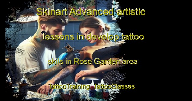 Skinart Advanced artistic lessons in develop tattoo skils in Rose Garden area | TattooTraining | TattooClasses | SkinartTraining-Singapore