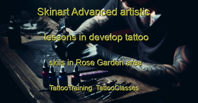 Skinart Advanced artistic lessons in develop tattoo skils in Rose Garden area | TattooTraining | TattooClasses | SkinartTraining-Singapore