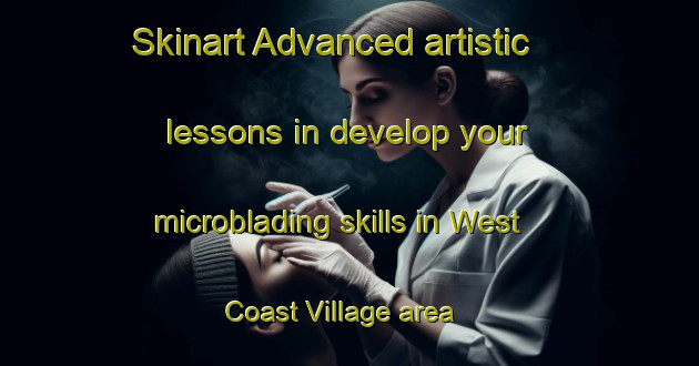 Skinart Advanced artistic lessons in develop your microblading skills in West Coast Village area | MicrobladingTraining | MicrobladingClasses | SkinartTraining-Singapore