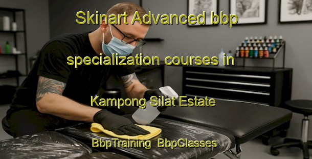 Skinart Advanced bbp specialization courses in Kampong Silat Estate | BbpTraining | BbpClasses | SkinartTraining-Singapore