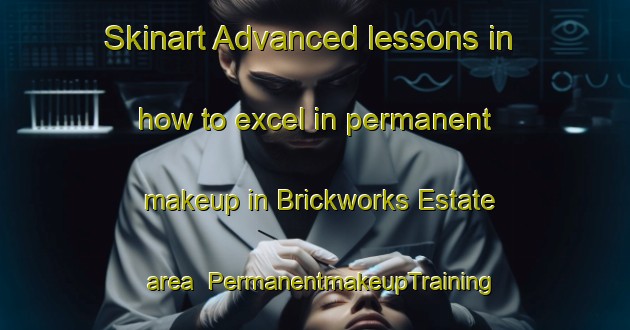 Skinart Advanced lessons in how to excel in permanent makeup in Brickworks Estate area | PermanentmakeupTraining | PermanentmakeupClasses | SkinartTraining-Singapore
