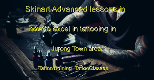 Skinart Advanced lessons in how to excel in tattooing in Jurong Town area | TattooTraining | TattooClasses | SkinartTraining-Singapore