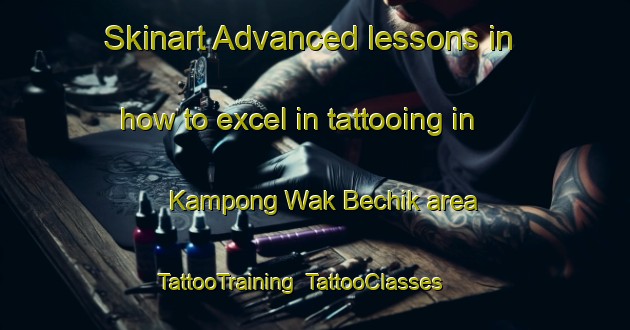 Skinart Advanced lessons in how to excel in tattooing in Kampong Wak Bechik area | TattooTraining | TattooClasses | SkinartTraining-Singapore