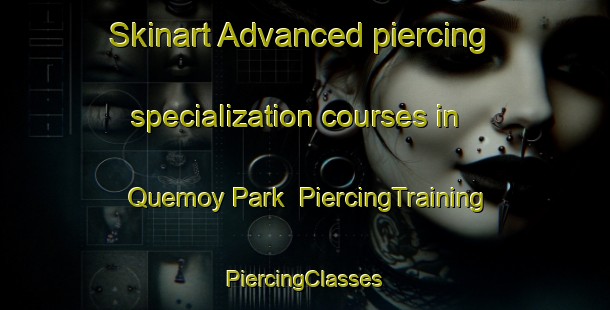 Skinart Advanced piercing specialization courses in Quemoy Park | #PiercingTraining #PiercingClasses #SkinartTraining-Singapore