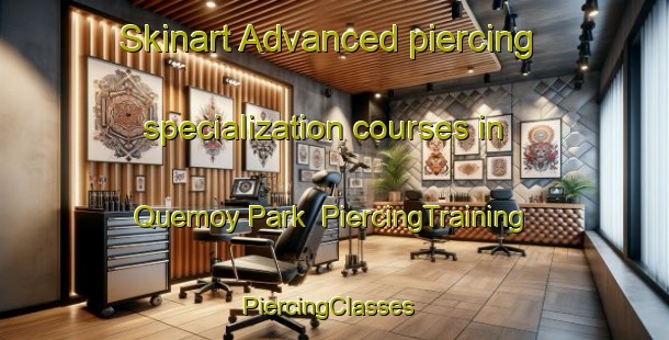 Skinart Advanced piercing specialization courses in Quemoy Park | PiercingTraining | PiercingClasses | SkinartTraining-Singapore