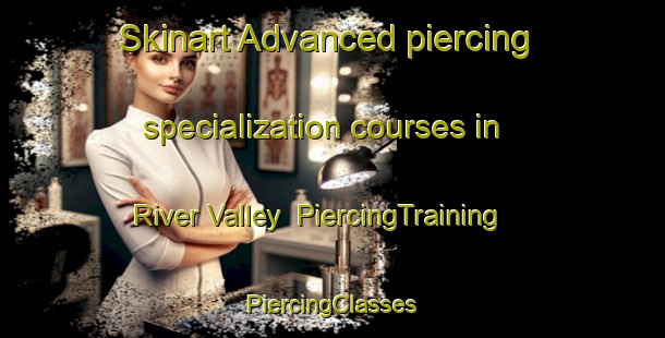 Skinart Advanced piercing specialization courses in River Valley | #PiercingTraining #PiercingClasses #SkinartTraining-Singapore