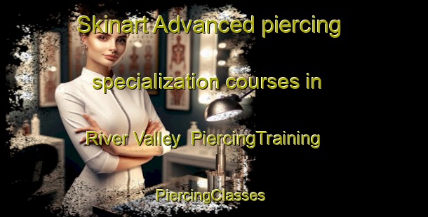 Skinart Advanced piercing specialization courses in River Valley | PiercingTraining | PiercingClasses | SkinartTraining-Singapore