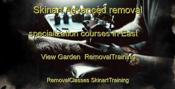 Skinart Advanced removal specialization courses in East View Garden | #RemovalTraining #RemovalClasses #SkinartTraining-Singapore