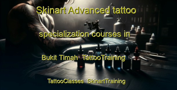 Skinart Advanced tattoo specialization courses in Bukit Timah | TattooTraining | TattooClasses | SkinartTraining-Singapore