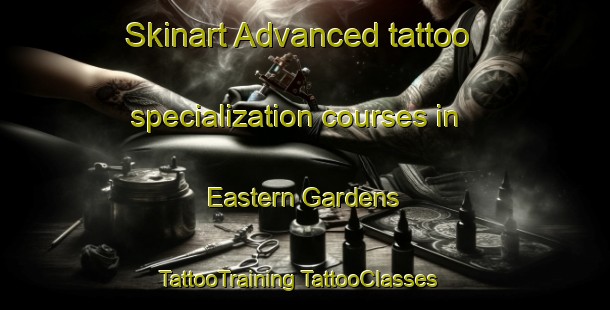 Skinart Advanced tattoo specialization courses in Eastern Gardens | #TattooTraining #TattooClasses #SkinartTraining-Singapore