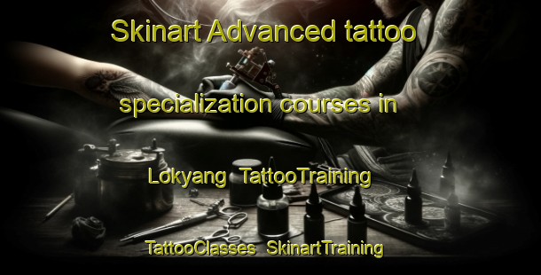 Skinart Advanced tattoo specialization courses in Lokyang | TattooTraining | TattooClasses | SkinartTraining-Singapore
