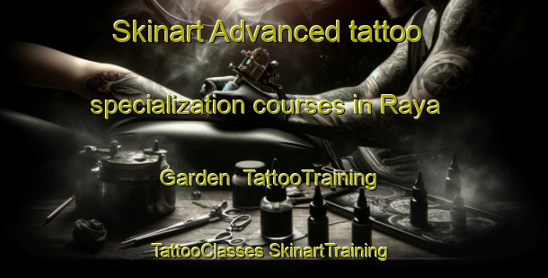 Skinart Advanced tattoo specialization courses in Raya Garden | #TattooTraining #TattooClasses #SkinartTraining-Singapore