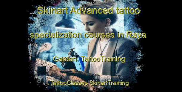 Skinart Advanced tattoo specialization courses in Raya Garden | #TattooTraining #TattooClasses #SkinartTraining-Singapore