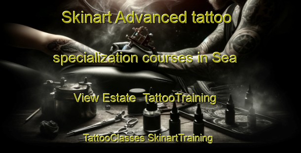 Skinart Advanced tattoo specialization courses in Sea View Estate | #TattooTraining #TattooClasses #SkinartTraining-Singapore