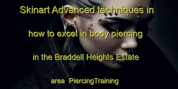 Skinart Advanced techniques in how to excel in body piercing in the Braddell Heights Estate area | PiercingTraining | PiercingClasses | SkinartTraining-Singapore