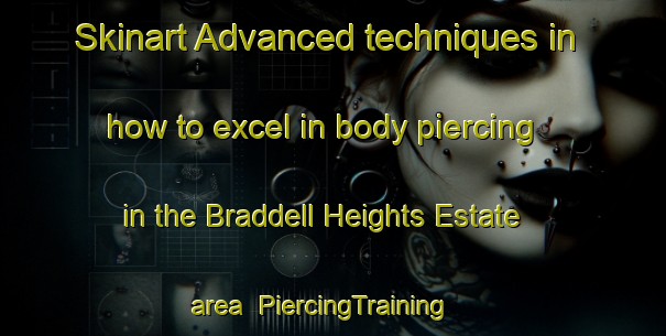 Skinart Advanced techniques in how to excel in body piercing in the Braddell Heights Estate area | PiercingTraining | PiercingClasses | SkinartTraining-Singapore