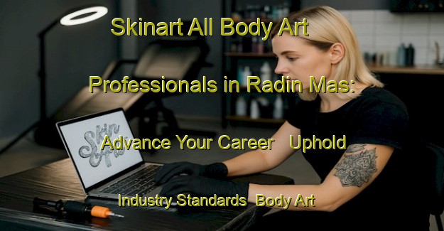 Skinart All Body Art Professionals in Radin Mas: Advance Your Career - Uphold Industry Standards | Body Art Qualification Authority | BAQA-Singapore