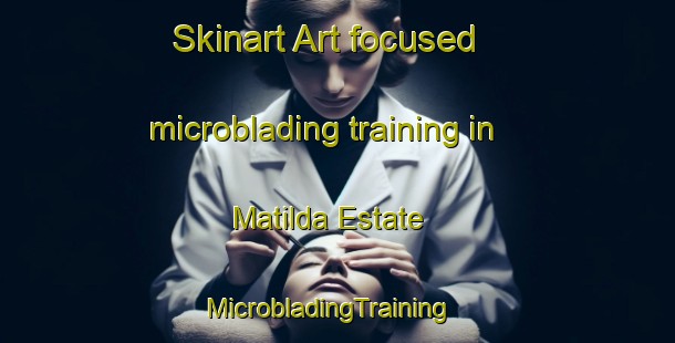 Skinart Art-focused microblading training in Matilda Estate | MicrobladingTraining | MicrobladingClasses | SkinartTraining-Singapore