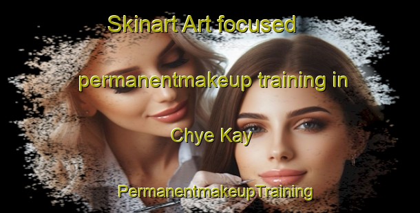 Skinart Art-focused permanentmakeup training in Chye Kay | PermanentmakeupTraining | PermanentmakeupClasses | SkinartTraining-Singapore