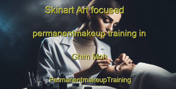 Skinart Art-focused permanentmakeup training in Ghim Moh | PermanentmakeupTraining | PermanentmakeupClasses | SkinartTraining-Singapore