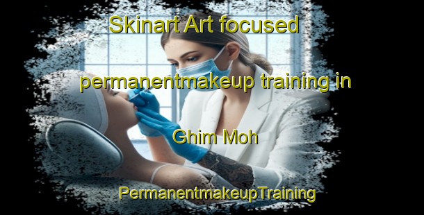 Skinart Art-focused permanentmakeup training in Ghim Moh | PermanentmakeupTraining | PermanentmakeupClasses | SkinartTraining-Singapore