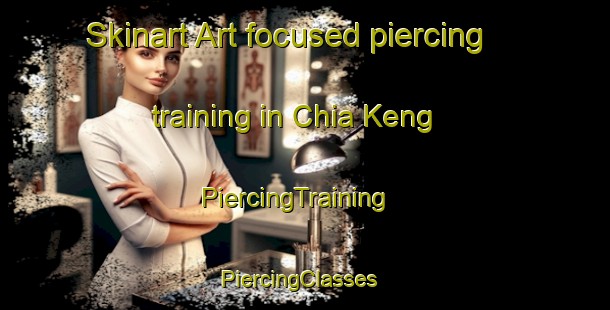 Skinart Art-focused piercing training in Chia Keng | PiercingTraining | PiercingClasses | SkinartTraining-Singapore