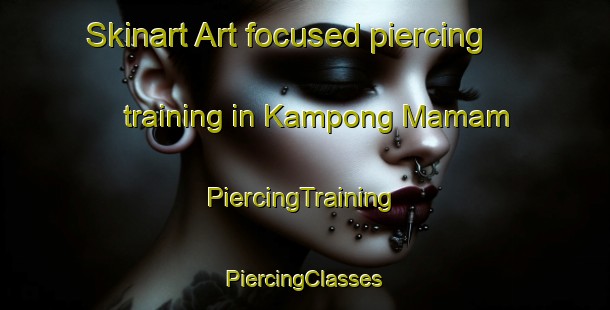 Skinart Art-focused piercing training in Kampong Mamam | #PiercingTraining #PiercingClasses #SkinartTraining-Singapore