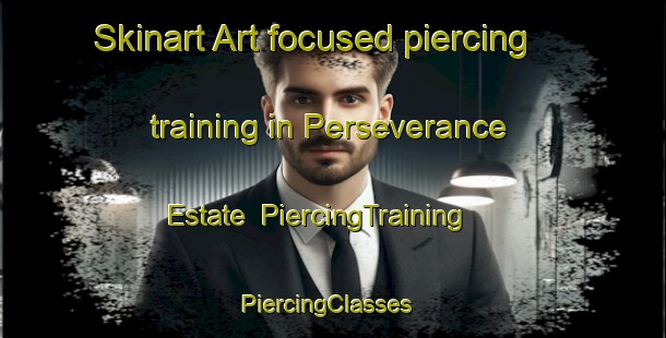 Skinart Art-focused piercing training in Perseverance Estate | PiercingTraining | PiercingClasses | SkinartTraining-Singapore