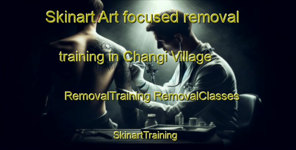 Skinart Art-focused removal training in Changi Village | #RemovalTraining #RemovalClasses #SkinartTraining-Singapore