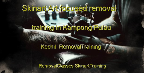 Skinart Art-focused removal training in Kampong Pulau Kechil | #RemovalTraining #RemovalClasses #SkinartTraining-Singapore