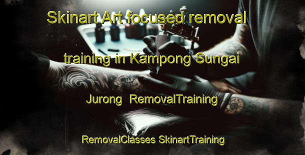 Skinart Art-focused removal training in Kampong Sungai Jurong | #RemovalTraining #RemovalClasses #SkinartTraining-Singapore