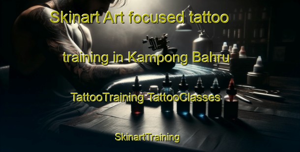 Skinart Art-focused tattoo training in Kampong Bahru | #TattooTraining #TattooClasses #SkinartTraining-Singapore