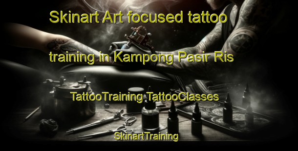 Skinart Art-focused tattoo training in Kampong Pasir Ris | #TattooTraining #TattooClasses #SkinartTraining-Singapore