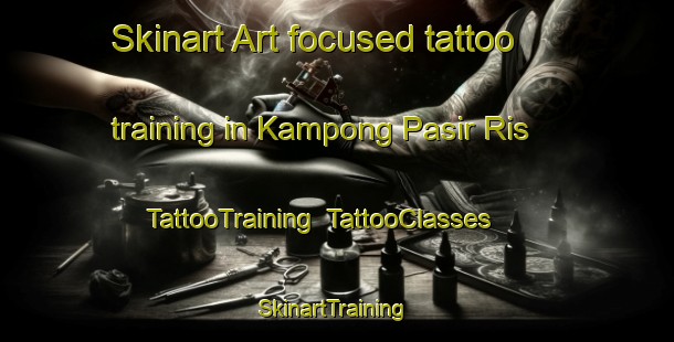 Skinart Art-focused tattoo training in Kampong Pasir Ris | TattooTraining | TattooClasses | SkinartTraining-Singapore