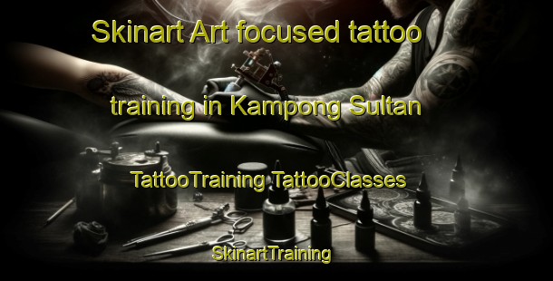 Skinart Art-focused tattoo training in Kampong Sultan | #TattooTraining #TattooClasses #SkinartTraining-Singapore