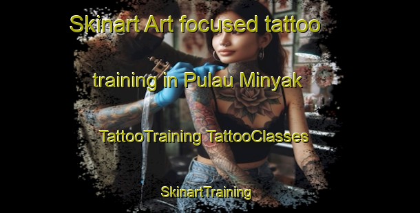 Skinart Art-focused tattoo training in Pulau Minyak | #TattooTraining #TattooClasses #SkinartTraining-Singapore