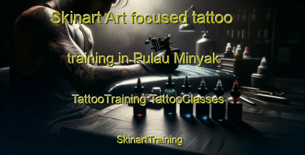 Skinart Art-focused tattoo training in Pulau Minyak | #TattooTraining #TattooClasses #SkinartTraining-Singapore