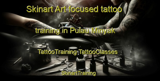 Skinart Art-focused tattoo training in Pulau Minyak | #TattooTraining #TattooClasses #SkinartTraining-Singapore