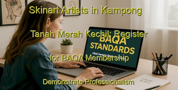 Skinart Artists in Kampong Tanah Merah Kechil: Register for BAQA Membership - Demonstrate Professionalism | Body Art Qualification Authority | BAQA-Singapore