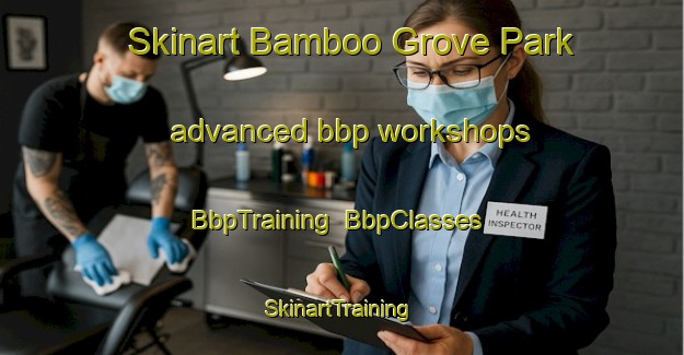 Skinart Bamboo Grove Park advanced bbp workshops | BbpTraining | BbpClasses | SkinartTraining-Singapore