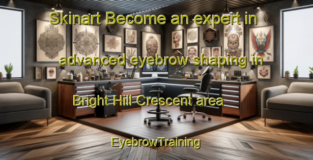Skinart Become an expert in advanced eyebrow shaping in Bright Hill Crescent area | EyebrowTraining | EyebrowClasses | SkinartTraining-Singapore